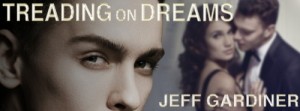 Treading on Dreams by Jeff Gardiner - sm banner